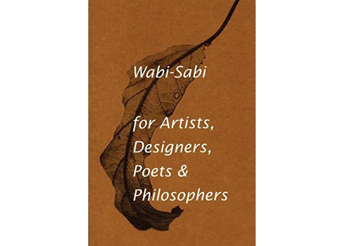 Wabi Sabi For Artists, Designers, Poets &amp; Philosophers by Leonard Koren